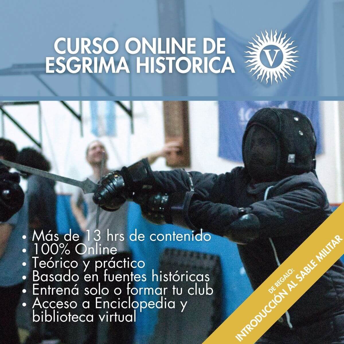 Curso online de esgrima histórica con espada larga de Academia Vincere. Más de 13 horas de contenido teórico y práctico basado en fuentes históricas, 100% online, con acceso a enciclopedia y biblioteca virtual. Incluye introducción al sable militar.